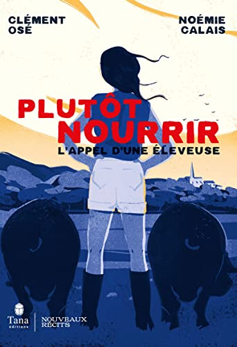 Plutôt nourrir : l'appel d'une éleveuse