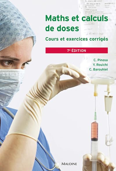 Maths et calculs de doses : études infirmières, préparation au diplôme d'État, exercice professionne