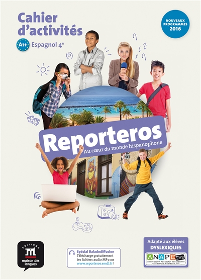 Reporteros, au coeur du monde hispanophone, espagnol 4e, A1-A2 : cahier d'activités : nouveaux progr