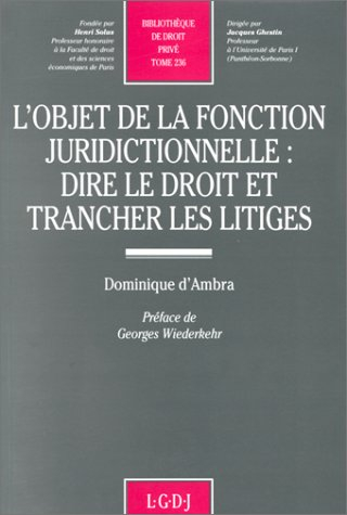 L'Objet de la fonction juridictionnelle : dire le droit et trancher les litiges