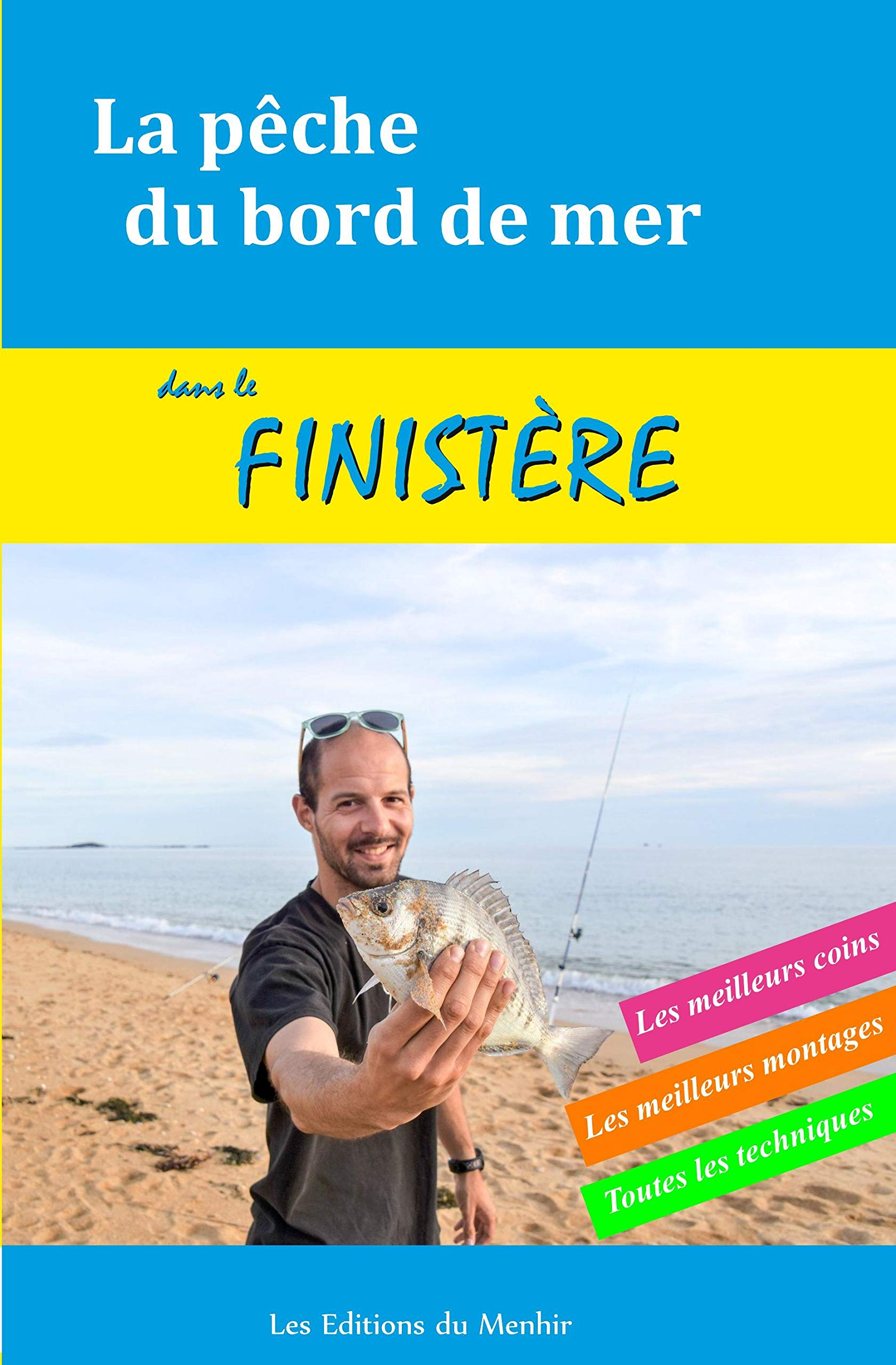 La pêche du bord de mer dans le Finistère : les meilleurs coins, les meillleurs montages, toutes les