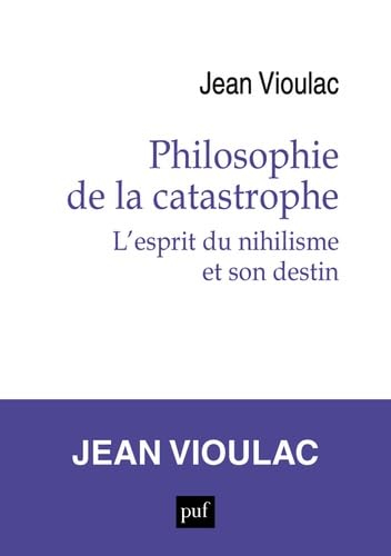 Philosophie de la catastrophe : l'esprit du nihilisme et son destin