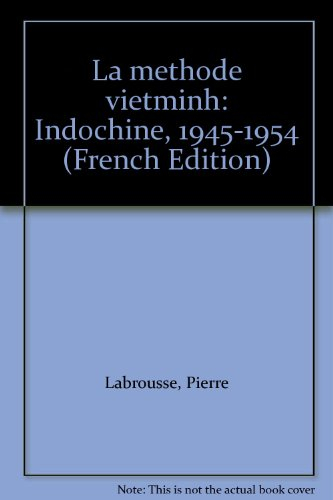 La méthode Vietminh : Indochine 1945-1954