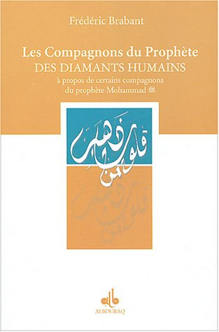 Les compagnons du prophète : des diamants humains : à propos de certains compagnons du prophète Moha