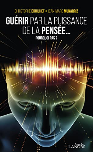 Guérir par la puissance de la pensée... : pourquoi pas ?