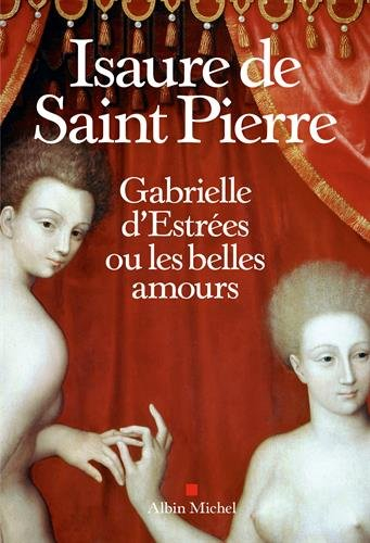 Gabrielle d'Estrées ou Les belles amours