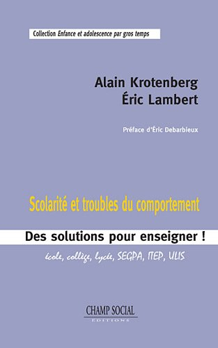 Scolarité et troubles du comportement : des solutions pour enseigner ! : école, collège, lycée, SEGP