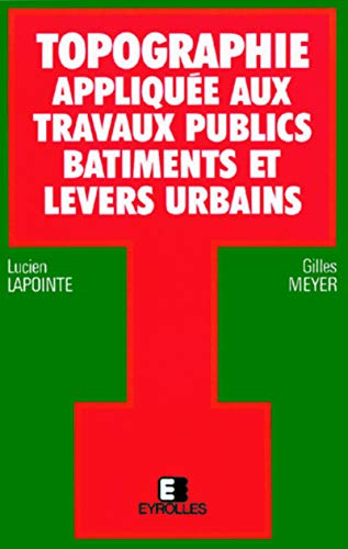 Topographie appliquée aux travaux publics, bâtiments et levers urbains