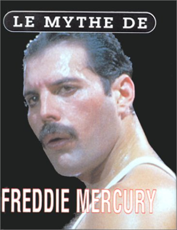 le mythe de freddie mercury
