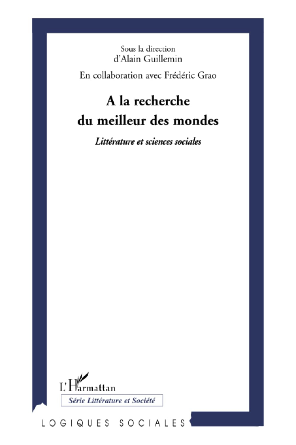A la recherche du meilleur des mondes : littérature et sciences sociales : actes du colloque interna
