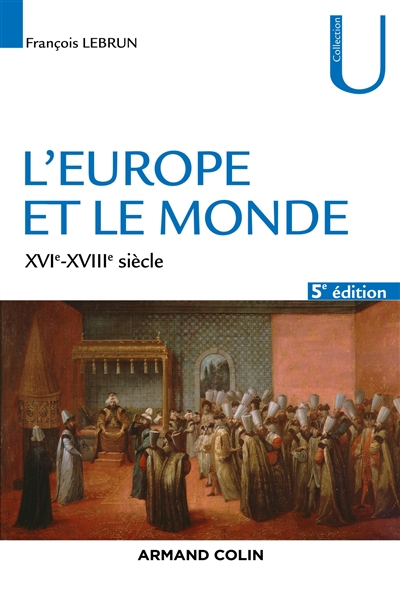 L'Europe et le monde : XVIe-XVIIIe siècle