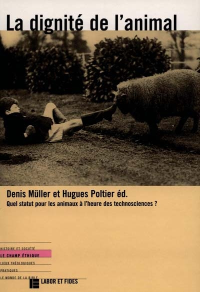 La dignité de l'animal : quel statut pour les animaux à l'heure des technosciences ?
