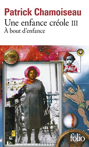 Une enfance créole. Vol. 3. A bout d'enfance