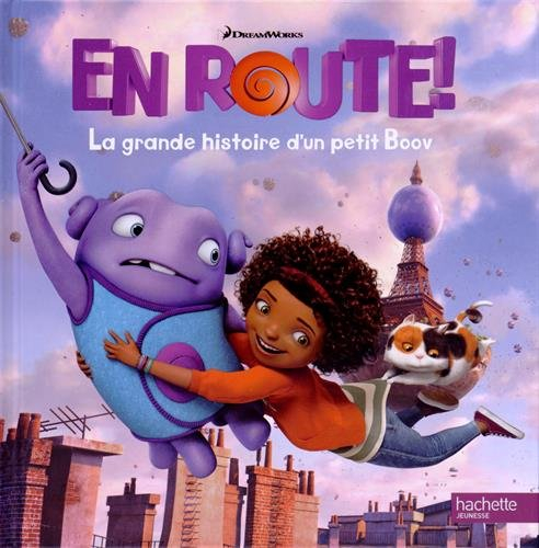En route ! : la grande histoire d'un petit Boov