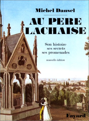 au père lachaise, son histoire, ses secrets, ses promenades