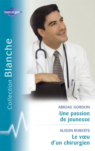 Une passion de jeunesse. Le voeu d'un chirurgien