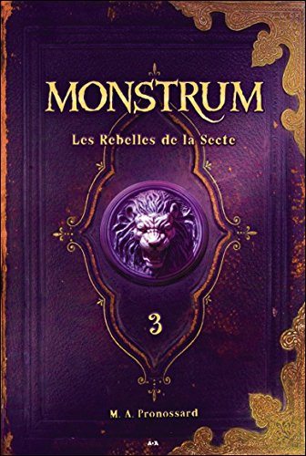 Monstrum. Vol. 3. Les Rebelles de la secte