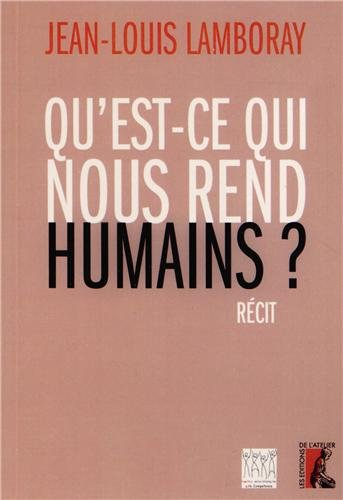 Qu'est-ce qui nous rend humains ? : récit
