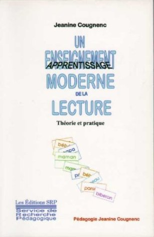 Un enseignement moderne de la lecture : Théorie et pratique