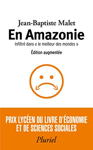 En Amazonie : infiltré dans le meilleur des mondes