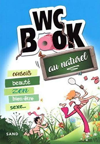 WC book au naturel : conseils, beauté, zen, bien-être, sexe...