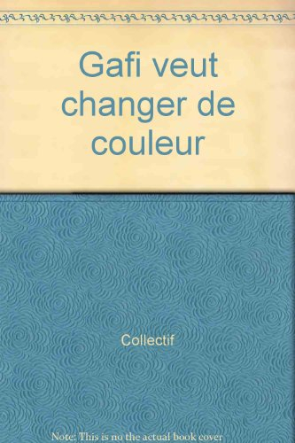 gafi veut changer de couleur