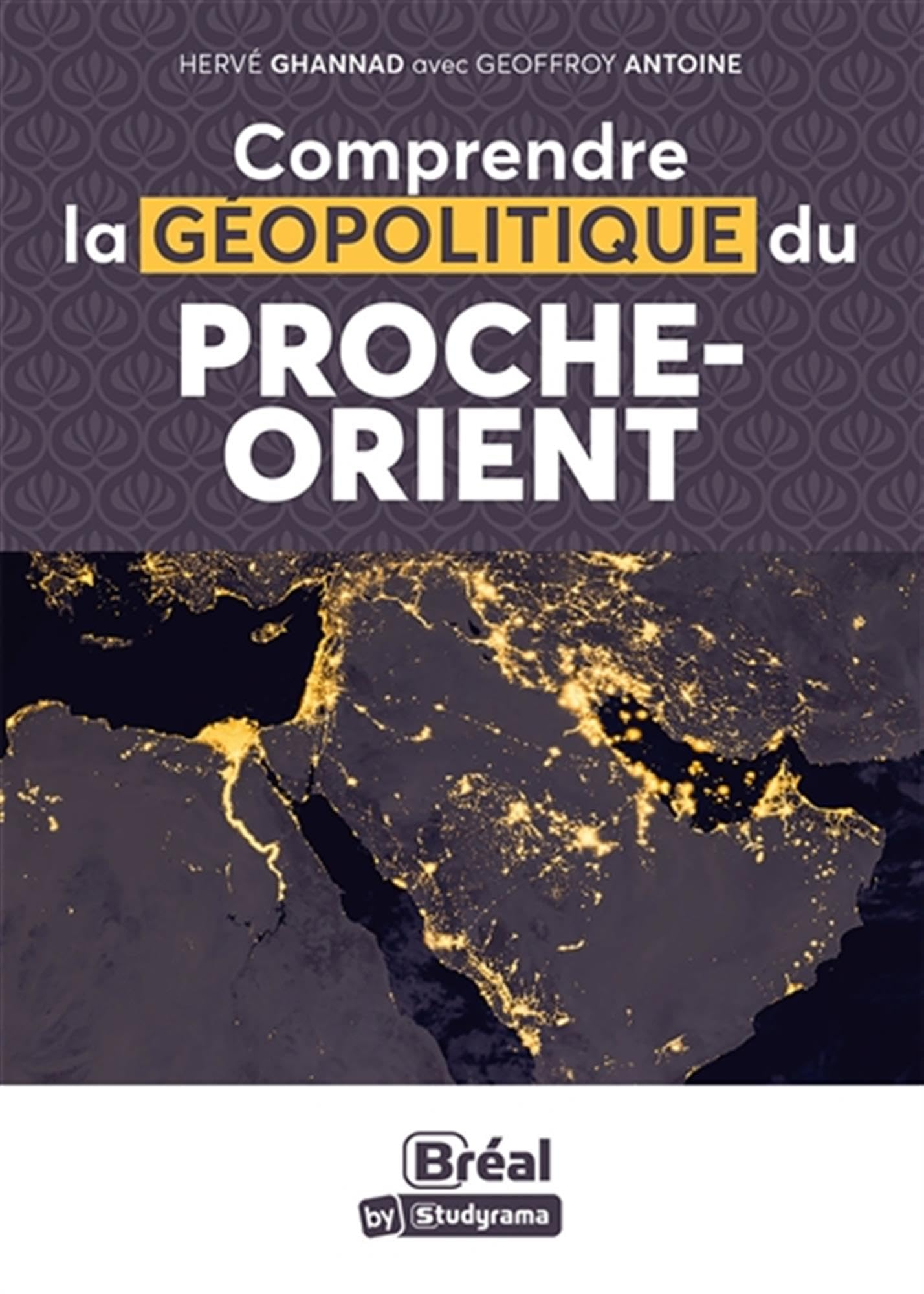 Comprendre la géopolitique du Proche-Orient : paix possible, guerre probable : une géopolitique expl