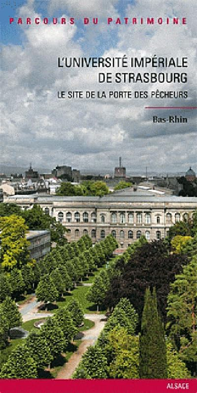 L'université impériale de Strasbourg : le site de la Porte des Pêcheurs : Bas-Rhin