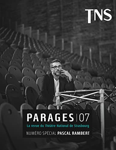 Parages : la revue du Théâtre national de Strasbourg, n° 7. Numéro spécial Pascal Rambert
