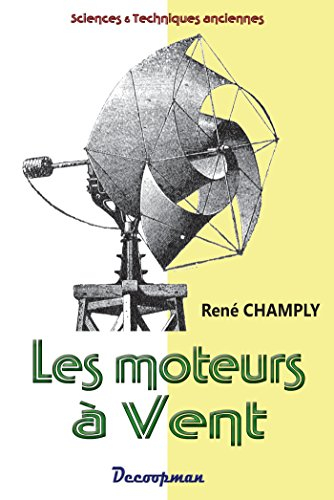Les moteurs à vent : théorie, construction, montage, utilisation au puisage de l'eau et à la product