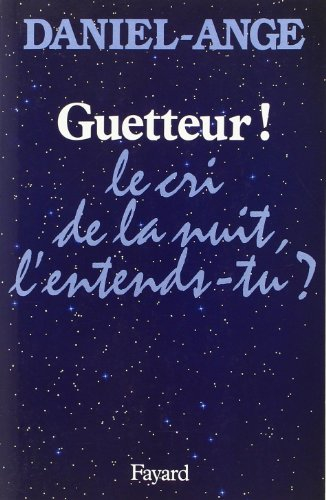 Guetteur ! : le cri de nuit, l'entends-tu ?