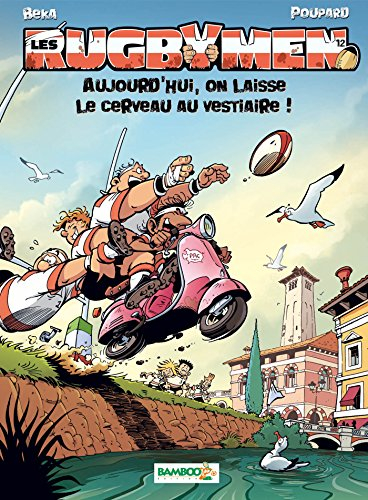 Les rugbymen. Vol. 12. Aujourd'hui, on laisse le cerveau au vestiaire !