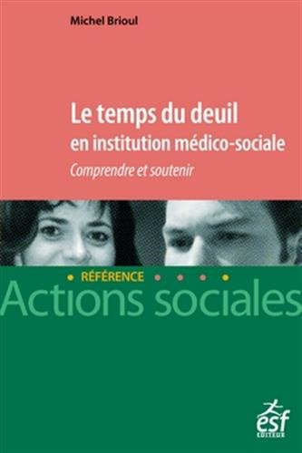 Le temps du deuil en institution médico-sociale : comprendre et soutenir