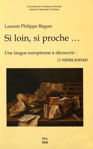 Si loin, si proche... : une langue européenne à découvrir : le néerlandais