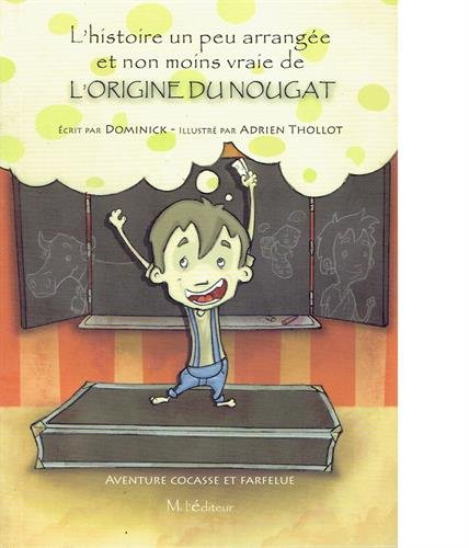 l'histoire un peu arrangée et non moins vraie de l'origine du nougat