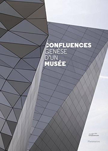 Confluences : genèse d'un musée