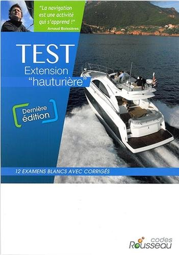 Permis bateau Rousseau. Test extension hauturière : 12 examens blancs avec corrigés : nouveaux probl