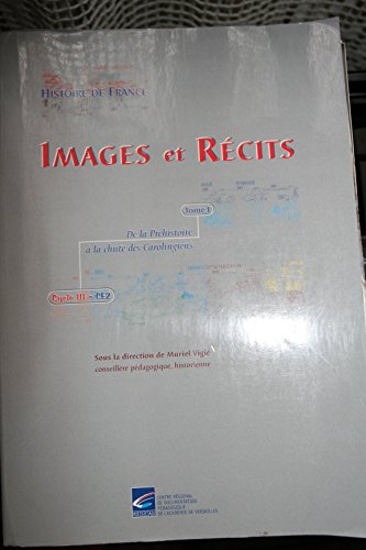 Images & Récits CE2 : Tome 1, De la Préhistoire à la chute des Carolingiens