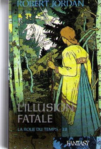 la roue du temps tome 12 l'illusion fatale