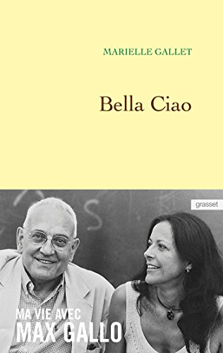 Bella ciao : ma vie avec Max Gallo