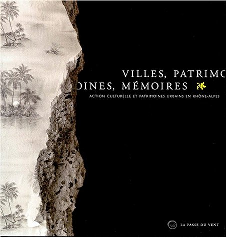 Villes, patrimoines, mémoires : mémoires des villes, mémoires des hommes