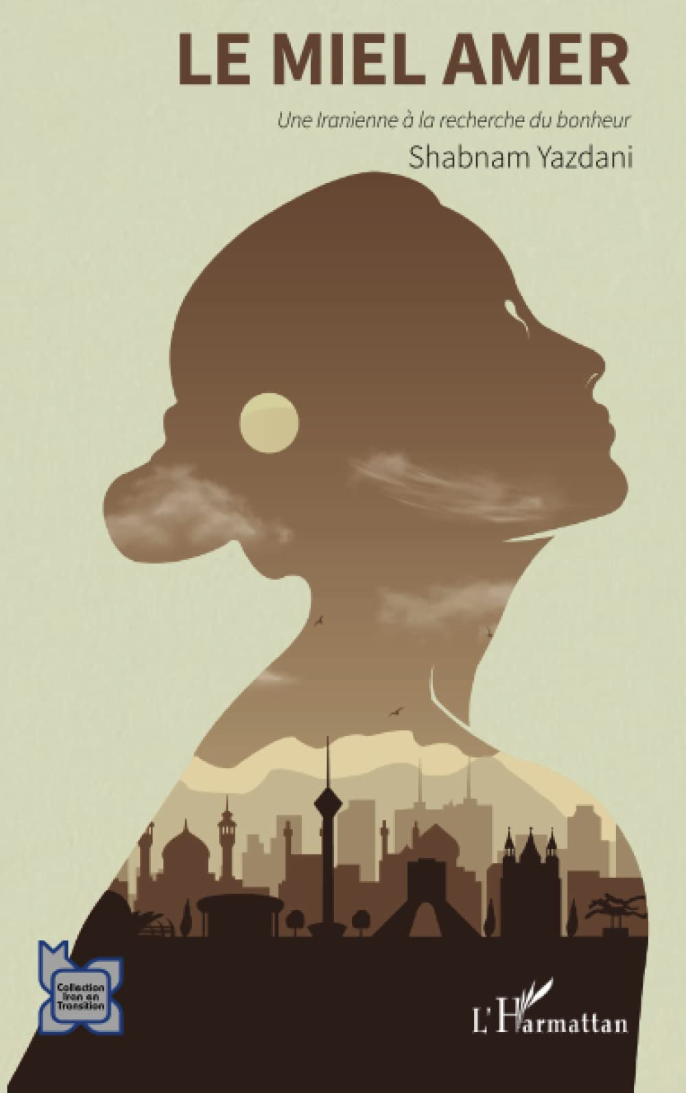Le miel amer : une Iranienne à la recherche du bonheur