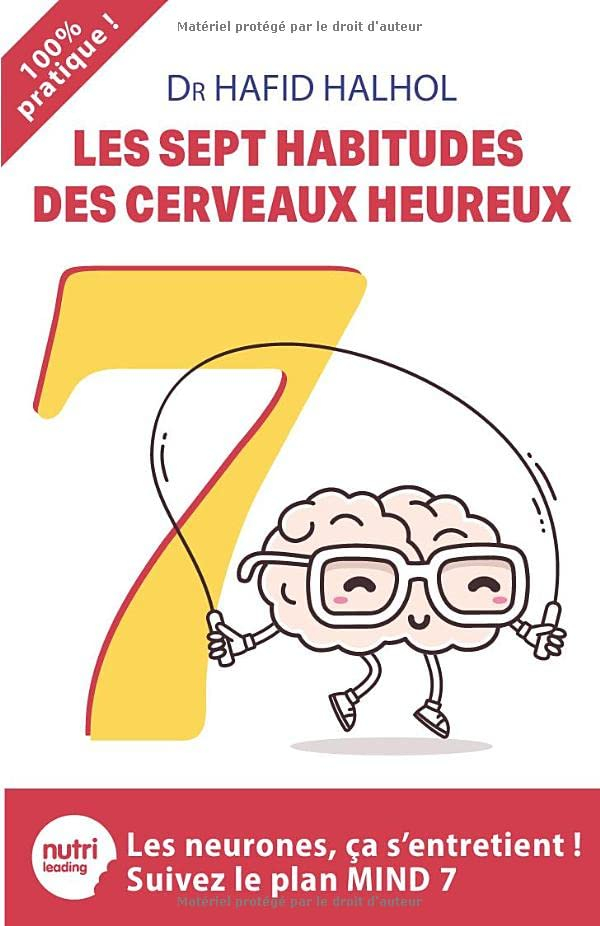 Les sept habitudes des cerveaux heureux: Les neurones, ça s'entretient ! Suivez le plan MIND 7