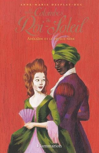 Les colombes du Roi-Soleil. Vol. 10. Adélaïde et le prince noir
