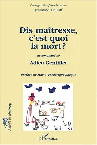 Dis maîtresse, c'est quoi la mort ?. Adieu Gentillet
