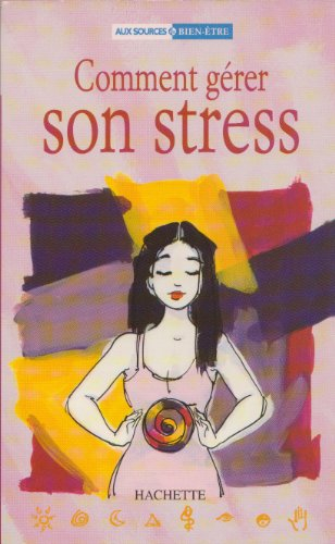 Comment gérer son stress