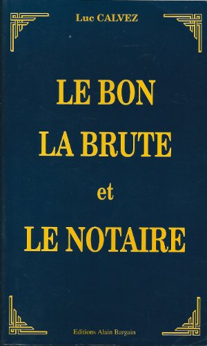 le bon, la brute et le notaire