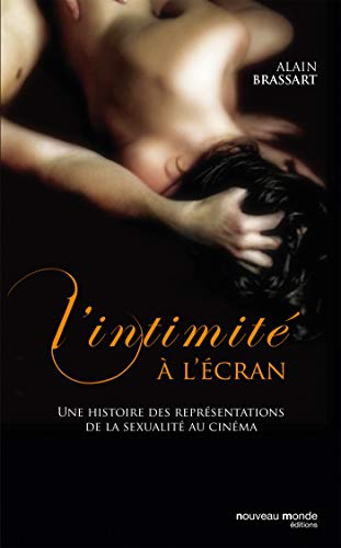 L'intimité à l'écran : l'amour et la sexualité au cinéma : une histoire des représentations de la se