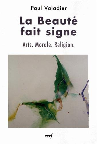La beauté fait signe : arts, morale, religion
