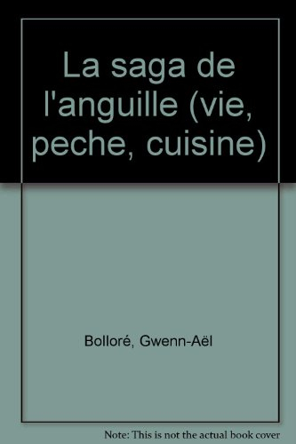 La Saga de l'anguille : vie, pêche, cuisine